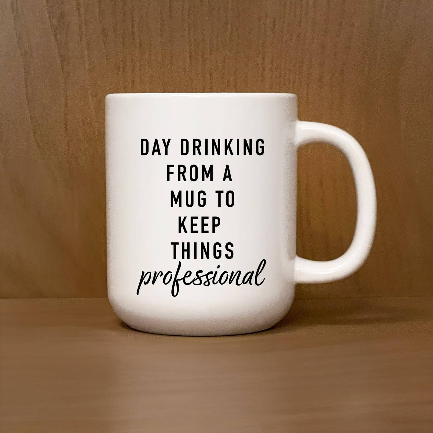Day Drinking from a mug to keep things professional Mug